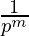 \frac{1}{p^m}  