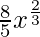 \frac{8}{5}x^{\frac{2}{3}}