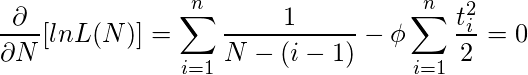 $$ \frac{\partial}{\partial N}[ln L(N)]=\sum_{i=1}^n \frac{1}{N-(i-1)}-\phi \sum_{i=1}^n \frac{t_i^2}{2}=0 $$