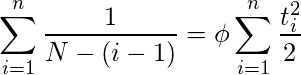 $$\sum_{i=1}^n \frac{1}{N-(i-1)}= \phi \sum_{i=1}^n \frac{t_i^2}{2}$$