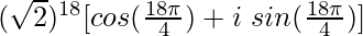 (\sqrt{2})^{18}[cos(\frac{18\pi}{4})+i\ sin(\frac{18\pi}{4})]