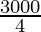 \frac{3000}{4}