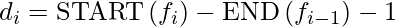 d_{i}=\operatorname{START}\left(f_{i}\right)-\operatorname{END}\left(f_{i-1}\right)-1