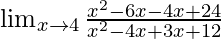 \lim_{x \to 4}\frac{x^2 - 6x -4x + 24}{x^2 -4x + 3x +12 }