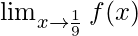 \lim_{x \to \frac{1}{9}}f(x) 