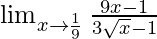 \lim_{x \to \frac{1}{9}}\frac{9x - 1}{3\sqrt{x} - 1}