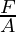 \frac{F}{A}