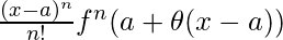 \frac{(x-a)^n}{n!}f^n(a+\theta(x-a))