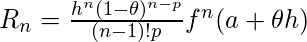 R_{n}=\frac{h^n(1-\theta)^{n-p}}{(n-1)!p}f^{n}(a+\theta h)
