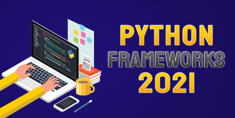 2021 年你应该尝试的前 10 名 Python 框架