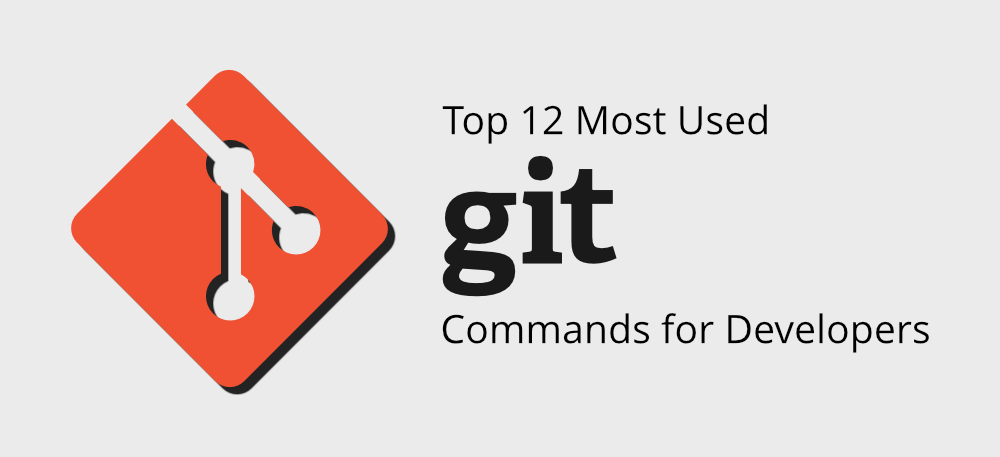 开发人员最常用的 12 个 Git 命令