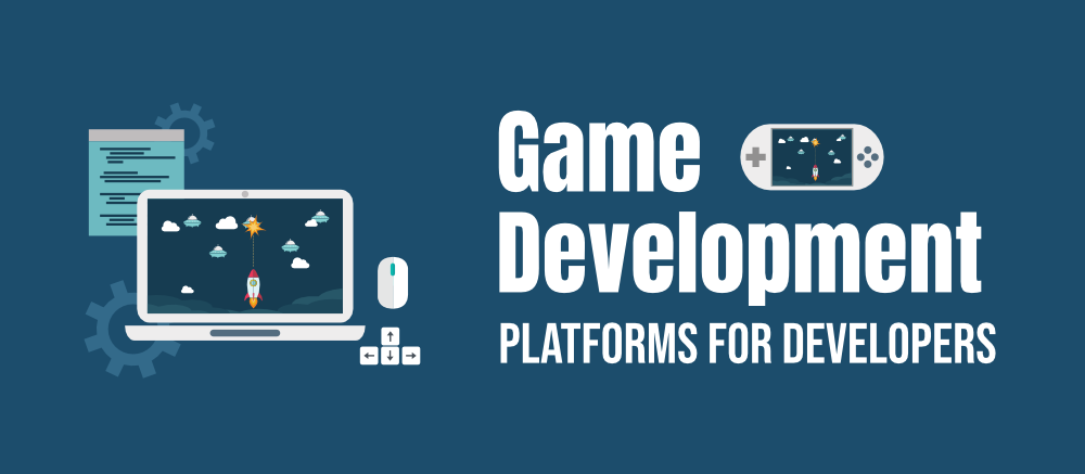 面向开发者的前 7 名游戏开发平台