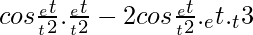 cos\frac{_e{t}}{_t{2}} .  \frac{_e{t}}{_t{2}} -2cos\frac{_e{t}}{_t{2}} . _e{t}._t{3} 