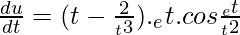 \frac{du}{dt} = (t-\frac{2}{_t{3}})._e{t}.cos\frac{_e{t}}{_t{2}}         