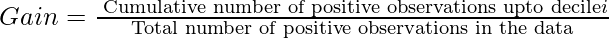 Gain =\frac{\text { Cumulative number of positive observations upto decile} i}{\text { Total number of positive observations in the data }}