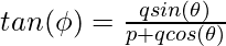 tan(\phi) = \frac{qsin(\theta)}{p + qcos(\theta)}