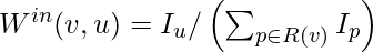 W^{i n}(v, u)=I_{u} /\left(\sum_{p \in R(v)} I_{p}\right)