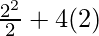 \frac{2^2}{2} + 4(2)